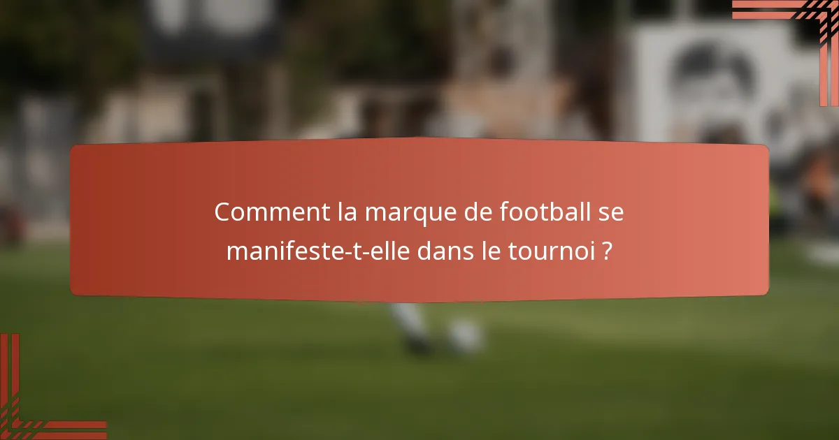 Comment la marque de football se manifeste-t-elle dans le tournoi ?