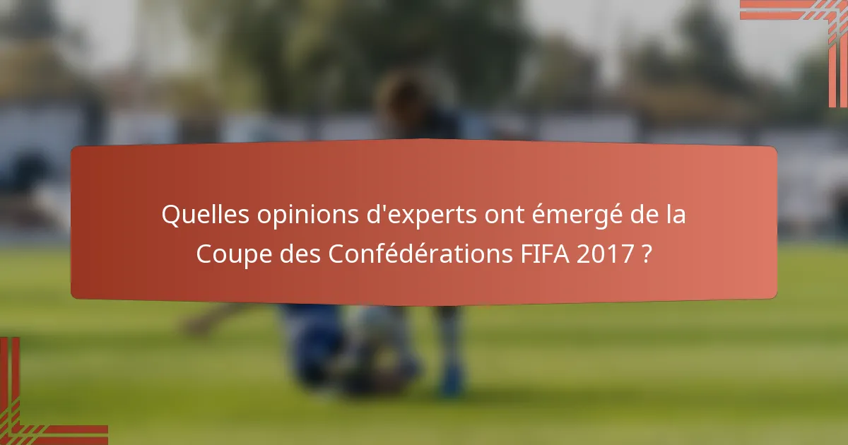 Quelles opinions d'experts ont émergé de la Coupe des Confédérations FIFA 2017 ?
