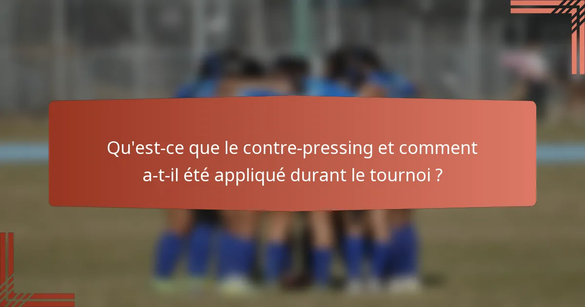 Qu'est-ce que le contre-pressing et comment a-t-il été appliqué durant le tournoi ?